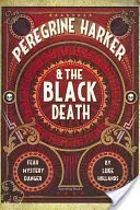 Peregrine Harker és a fekete halál - Peregrine Harker and the Black Death