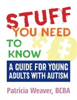 Stuff You Need to Know: A Guide for Young Adults with Autism