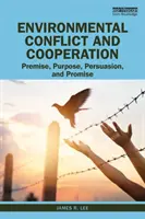 Környezeti konfliktus és együttműködés: Premissza, cél, meggyőzés és ígéret - Environmental Conflict and Cooperation: Premise, Purpose, Persuasion, and Promise