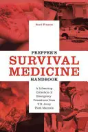 Prepper's Survival Medicine Handbook: Életmentő vészhelyzeti eljárások gyűjteménye a U.S. Army Field Manualsból - Prepper's Survival Medicine Handbook: A Lifesaving Collection of Emergency Procedures from U.S. Army Field Manuals