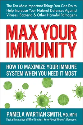 Max Your Immunity: Hogyan maximalizálhatod az immunrendszeredet, amikor a legnagyobb szükséged van rá? - Max Your Immunity: How to Maximize Your Immune System When You Need It Most