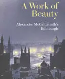 A szépség műve - Alexander McCall Smith Edinburgh-ja - Work of Beauty - Alexander McCall Smith's Edinburgh