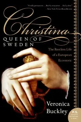 Krisztina, Svédország királynője: Egy európai különc nyugtalan élete - Christina, Queen of Sweden: The Restless Life of a European Eccentric