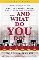 ... és mit csinálsz? Amit a királyi család nem akarja, hogy tudj - ...and What Do You Do?: What the Royal Family Don't Want You to Know