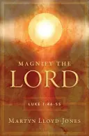 Magasztaljátok az Urat: Lukács 1:46-55 - Magnify the Lord: Luke 1:46-55