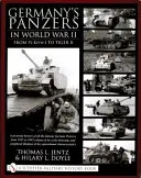 Németország páncélosai a második világháborúban: Pz.Kpfw.I-től a Tiger II-ig: A Pictorial History of All the Famous German Panzers from 1935 to 1945 Enhanced by Scal - Germany's Panzers in World War II: From Pz.Kpfw.I to Tiger II: A Pictorial History of All the Famous German Panzers from 1935 to 1945 Enhanced by Scal