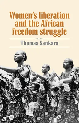 A nők felszabadítása és az afrikai szabadságharc - Women's Liberation and the African Freedom Struggle