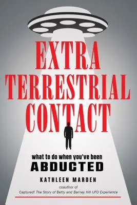 Földönkívüli kapcsolatfelvétel: Mi a teendő, ha elrabolták Önt - Extraterrestrial Contact: What to Do When You've Been Abducted