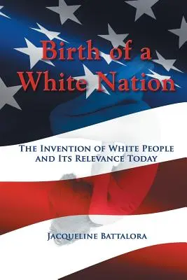 Egy fehér nemzet születése: A fehér emberek feltalálása és mai aktualitása - Birth of a White Nation: The Invention of White People and Its Relevance Today