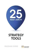 25 szükséges stratégiai eszköz - 25 szükséges stratégiai eszköz - 25 Need-To-Know Strategy Tools - 25 Need-To-Know Strategy Tools