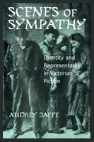 A szimpátia jelenetei: Identitás és reprezentáció a viktoriánus fikcióban - Scenes of Sympathy: Identity and Representation in Victorian Fiction