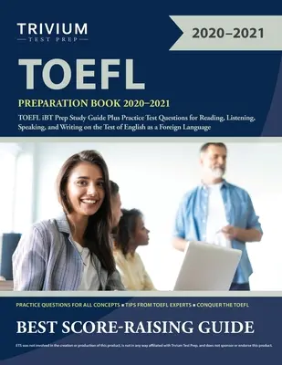 TOEFL felkészítő könyv 2020-2021: TOEFL iBT Prep Study Guide Plus Practice Test Questions for Reading, Listening, Speaking, and Writing on the Test of - TOEFL Preparation Book 2020-2021: TOEFL iBT Prep Study Guide Plus Practice Test Questions for Reading, Listening, Speaking, and Writing on the Test of