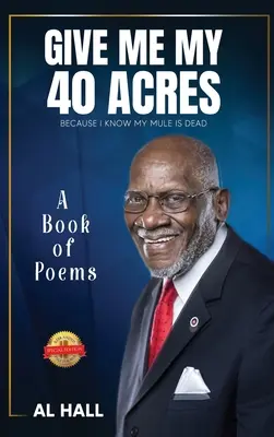 Add ide a 40 hektáromat, mert tudom, hogy az öszvérem meghalt: verseskötet - Give Me My 40 Acres Because I Know My Mule Is Dead: A Book of Poems