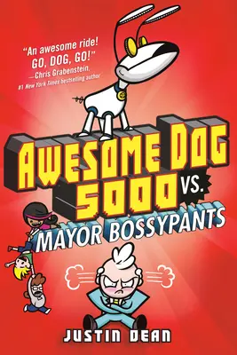 Awesome Dog 5000 vs. Bossypants polgármester (2. könyv) - Awesome Dog 5000 vs. Mayor Bossypants (Book 2)