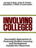 A kollégiumok bevonása: A diákok tanórán kívüli tanulásának és fejlődésének sikeres megközelítései - Involving Colleges: Successful Approaches to Fostering Student Learning and Development Outside the Classroom