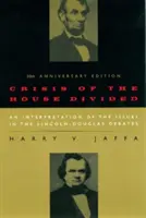 A megosztott ház válsága: A Lincoln-Douglas viták kérdéseinek értelmezése, 50. évfordulós kiadás - Crisis of the House Divided: An Interpretation of the Issues in the Lincoln-Douglas Debates, 50th Anniversary Edition