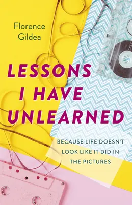 Tanulságok, amelyeket nem tanultam meg: Mert az élet nem úgy néz ki, mint a képeken - Lessons I Have Unlearned: Because Life Doesn't Look Like It Did in the Pictures