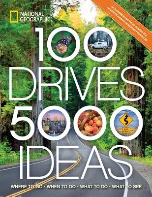 100 hajtás, 5000 ötlet: Hová menjünk, mikor menjünk, mit csináljunk, mit nézzünk meg - 100 Drives, 5,000 Ideas: Where to Go, When to Go, What to Do, What to See