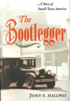 The Bootlegger: A Small-Town America története - The Bootlegger: A Story of Small-Town America