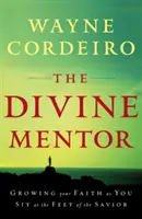 Az isteni mentor: A Megváltó lábainál ülve növekszik a hited. - The Divine Mentor: Growing Your Faith as You Sit at the Feet of the Savior