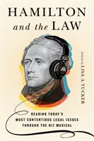 Hamilton és a törvény: Napjaink legvitatottabb jogi kérdéseinek olvasása a slágermusicalen keresztül - Hamilton and the Law: Reading Today's Most Contentious Legal Issues Through the Hit Musical