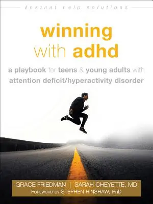 Győzelem ADHD-val: A Playbook for Teens and Young Adults with Attention Deficit/Hyperactivity Disorder (Játékkönyv figyelemhiányos/hiperaktivitás-zavarral küzdő tizenévesek és fiatal felnőttek számára) - Winning with ADHD: A Playbook for Teens and Young Adults with Attention Deficit/Hyperactivity Disorder