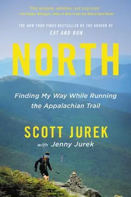 North: Finding My Way While Running the Appalachian Trail (Útkeresés az Appalache-ösvényen) - North: Finding My Way While Running the Appalachian Trail