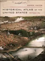 Az Egyesült Államok történelmi atlasza: Eredeti térképekkel - Historical Atlas of the United States: With Original Maps