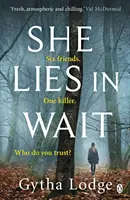 She Lies in Wait - A Sunday Times lebilincselő, Richard & Judy bestsellerszerzőjének lebilincselő thrillere - She Lies in Wait - The gripping Sunday Times bestselling Richard & Judy thriller pick