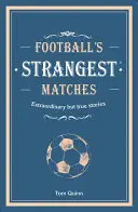 A labdarúgás legfurcsább mérkőzései - Rendkívüli, de igaz történetek a labdarúgás több mint egy évszázadából - Football's Strangest Matches - Extraordinary but true stories from over a century of football