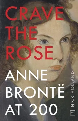 Crave the Rose: Anne Bront 200 évesen - Crave the Rose: Anne Bront at 200