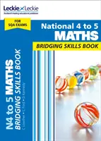 National 4 to 5 Maths Bridging Skills Book - Felkészülés a National 5 Maths Sqa vizsgákra - National 4 to 5 Maths Bridging Skills Book - Prepare for National 5 Maths Sqa Exams