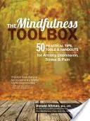 A mindfulness eszköztára: 50 praktikus mindfulness tipp, eszköz és kézikönyv szorongás, depresszió, stressz és fájdalom esetén - The Mindfulness Toolbox: 50 Practical Mindfulness Tips, Tools, and Handouts for Anxiety, Depression, Stress, and Pain