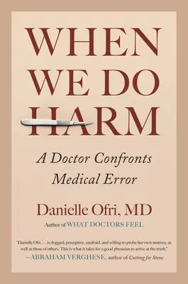 Amikor kárt okozunk: Egy orvos szembeszáll az orvosi hibával - When We Do Harm: A Doctor Confronts Medical Error