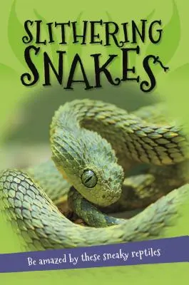 It's All About... Slithering Snakes: Minden, amit tudni akarsz a kígyókról egy csodálatos könyvben - It's All About... Slithering Snakes: Everything You Want to Know about Snakes in One Amazing Book