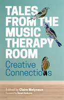 Mesék a zeneterápiás szobából: Kreatív kapcsolatok - Tales from the Music Therapy Room: Creative Connections