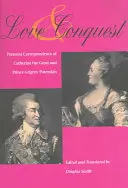 Szerelem és hódítás: Nagy Katalin és Grigorij Potemkin herceg személyes levelezése - Love and Conquest: Personal Correspondence of Catherine the Great and Prince Grigory Potemkin