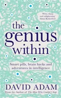 Zseni belül - Okos pirulák, agytörők és kalandok az intelligenciában - Genius Within - Smart Pills, Brain Hacks and Adventures in Intelligence