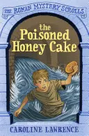 A mérgezett mézes torta: Római rejtélyek tekercsek 2 - The Poisoned Honey Cake: Roman Mysteries Scrolls 2