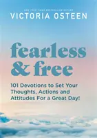 Félelem nélkül és szabadon: Inspiráló gondolatok, hogy beállítsd a hozzáállásodat és a tetteidet egy nagyszerű naphoz! - Fearless and Free: Inspirational Thoughts to Set Your Attitude and Actions for a Great Day!