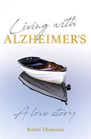 Élet az Alzheimer-kórral - Egy szerelmi történet - Living with Alzheimer's - A love story