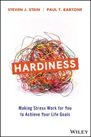 Keménység: A stresszt az életcélok elérése érdekében munkára bírni - Hardiness: Making Stress Work for You to Achieve Your Life Goals