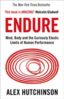 Endure - Az elme, a test és az emberi teljesítmény furcsán rugalmas határai - Endure - Mind, Body and the Curiously Elastic Limits of Human Performance