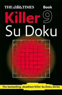 The Times Killer Su Doku Book 9: 150 kihívást jelentő rejtvény a Times-tól (The Times Su Doku) - The Times Killer Su Doku Book 9: 150 Challenging Puzzles from the Times (the Times Su Doku)