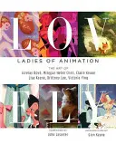 Lovely: Az animáció hölgyei: Lorelay Bove, Brittney Lee, Claire Keane, Lisa Keene, Victoria Ying és Helen Chen művészete. - Lovely: Ladies of Animation: The Art of Lorelay Bove, Brittney Lee, Claire Keane, Lisa Keene, Victoria Ying and Helen Chen