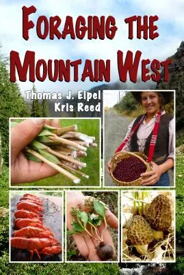 Foraging the Mountain West: Gourmet ehető növények, gombák és húsok - Foraging the Mountain West: Gourmet Edible Plants, Mushrooms, and Meat