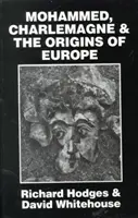 Mohamed, Nagy Károly és Európa eredete: A Pirenne-tézis a régészet fényében - Mohammed, Charlemagne, and the Origins of Europe: The Pirenne Thesis in the Light of Archaeology