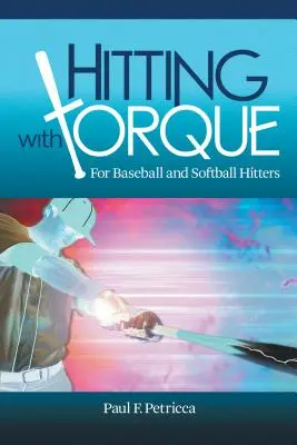 Nyomatékkal ütni: Baseball és softball ütők számára - Hitting with Torque: For Baseball and Softball Hitters