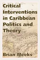 Kritikai beavatkozások a karibi politikában és elméletben - Critical Interventions in Caribbean Politics and Theory