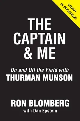 A kapitány és én: A pályán és azon kívül Thurman Munsonnal - The Captain & Me: On and Off the Field with Thurman Munson